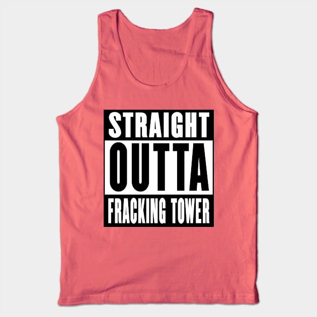 Sraight outta Fracking Tower Tank Top by rachybattlebot